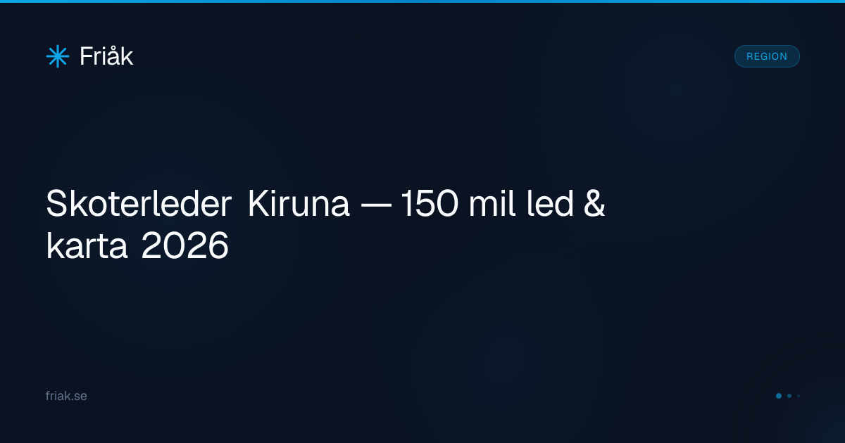 Skoterleder Kiruna — 150 mil led & karta 2026 | Friåk